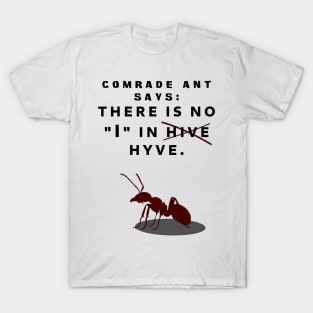 Comrade Ant Says No I in Hive T-Shirt